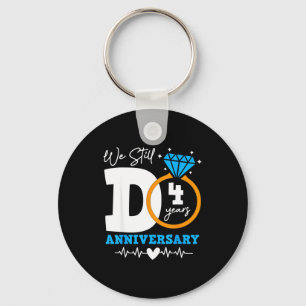 We Still Do 4 Years Funny Couple 4th Wedding Anniv Keychain
