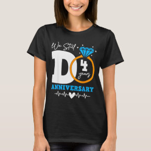 We Still Do 4 Years Funny Couple 4th Wedding Anniv T-Shirt