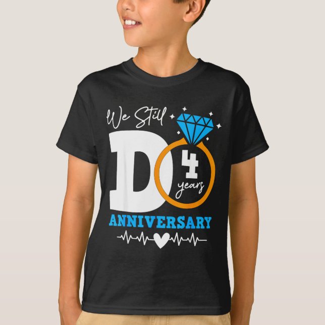 We Still Do 4 Years Funny Couple 4th Wedding Anniv T-Shirt (Front)