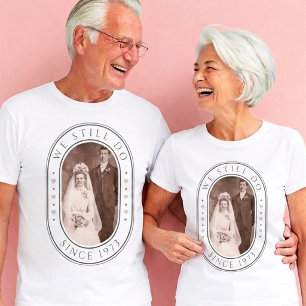 We Still Do 50th Wedding Anniversary Custom Photo T-Shirt