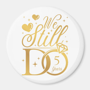 We Still Do 5 Years Wedding Anniversary Circle Magnet