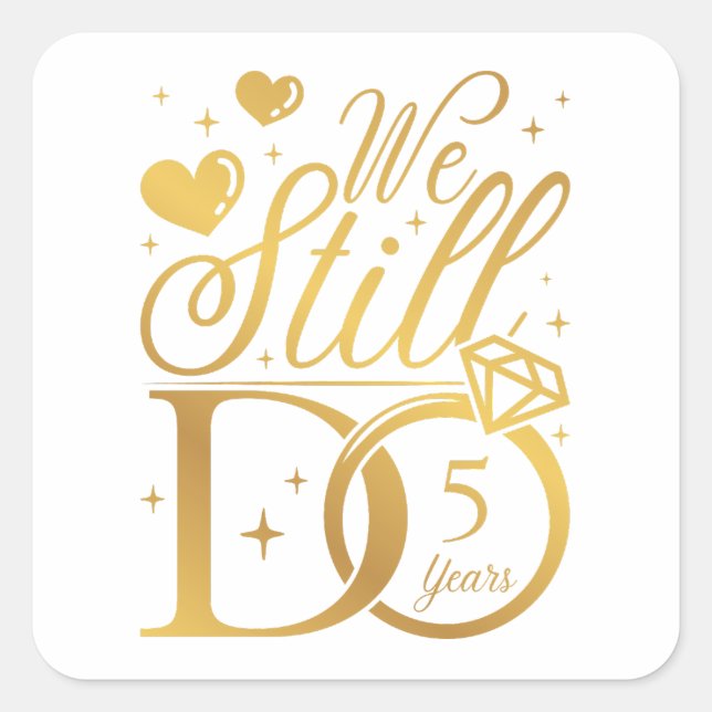 We Still Do 5 Years Wedding Anniversary Square Sticker (Front)