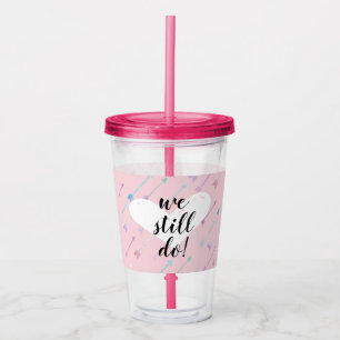 We Still Do Acrylic Tumbler