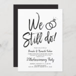 We Still Do Anniversary | Vow Renewal Script Invitation<br><div class="desc">A fun and unique script lettered invitation tailored specifically to an Anniversary party or wedding vow renewal.  It features the words "We still do" with wedding rings resting above it. Underneath this Is space for your unique party or event details.</div>