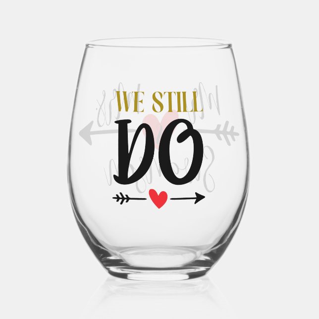 We Still Do – Personalized Arrow-Heart Anniversary Stemless Wine Glass (Front)