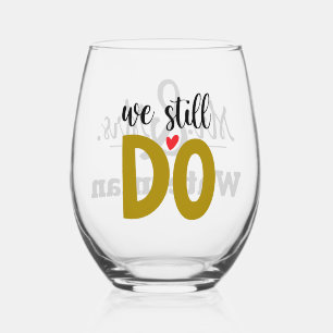We Still Do – Personalized Mr & Mrs Anniversary Stemless Wine Glass