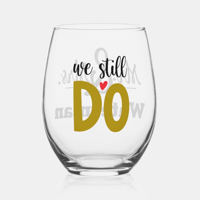 We Still Do – Personalized Mr & Mrs Anniversary Stemless Wine Glass (Front)