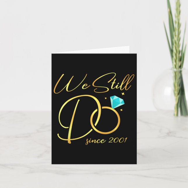 We Still Do Since 2001 Wedding Anniversary For Cou Card (Front)