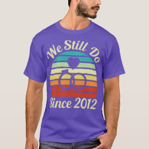 We Still Do Since 2012 Distressed Version Wedding T-Shirt