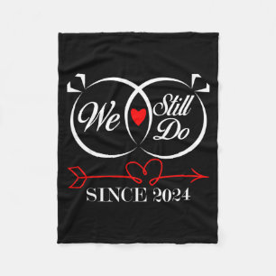 We Still Do Since 2024 Funny Couple Idea Wedding A Fleece Blanket