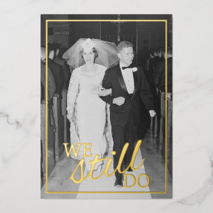 We Still Do - Wedding Anniversary Photo and Gold