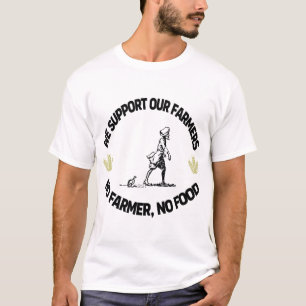 We support our farmers T-Shirt