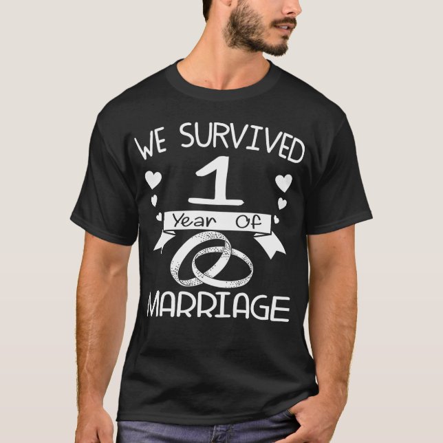 We Survived 1 Year Of Marriage 1st Anniversary T-Shirt (Front)