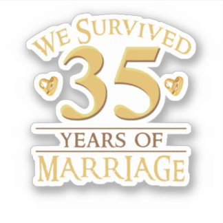 We Survived 35 Years Of Marriage Couple 35th Anniv