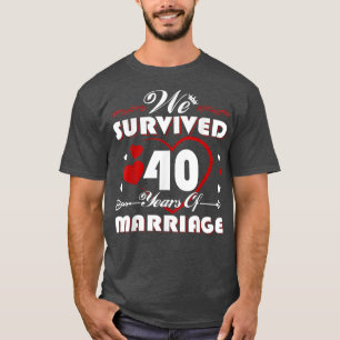 We Survived 40 Years Of Marriage 40th Wedding Anni T-Shirt