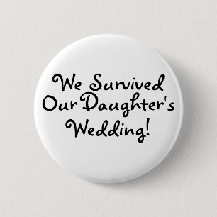 We Survived Our Daughters Wedding 2 Inch Round Button