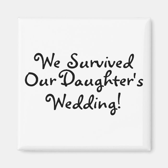 We Survived Our Daughters Wedding Magnet (Front)