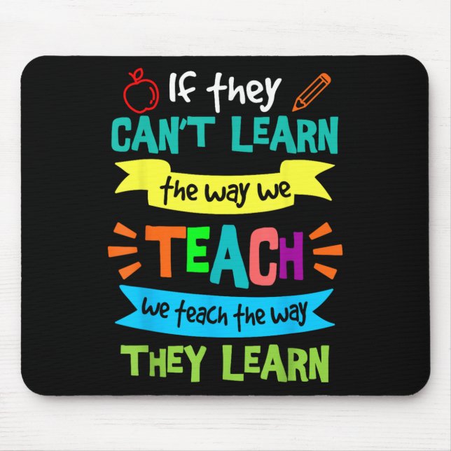 We Teach The Way They Learn Sped Special Education Mouse Pad (Front)