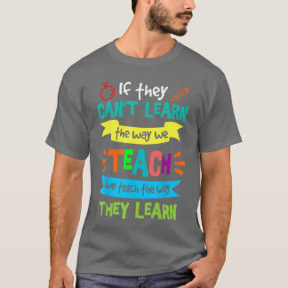 We Teach The Way They Learn SPED Special Education T-Shirt