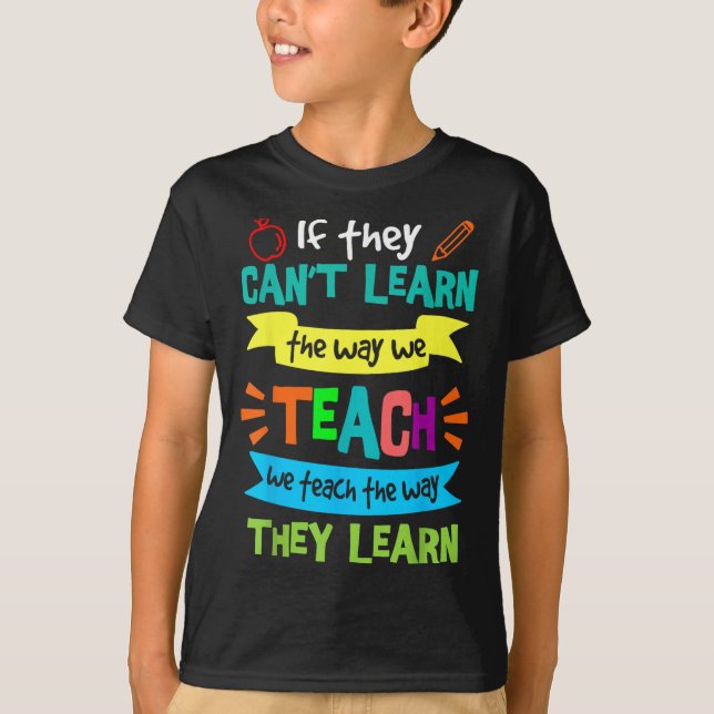 We Teach The Way They Learn Sped Special Education T-Shirt (Front)