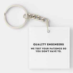 We test your patience, Funny Quality Engineer Keychain
