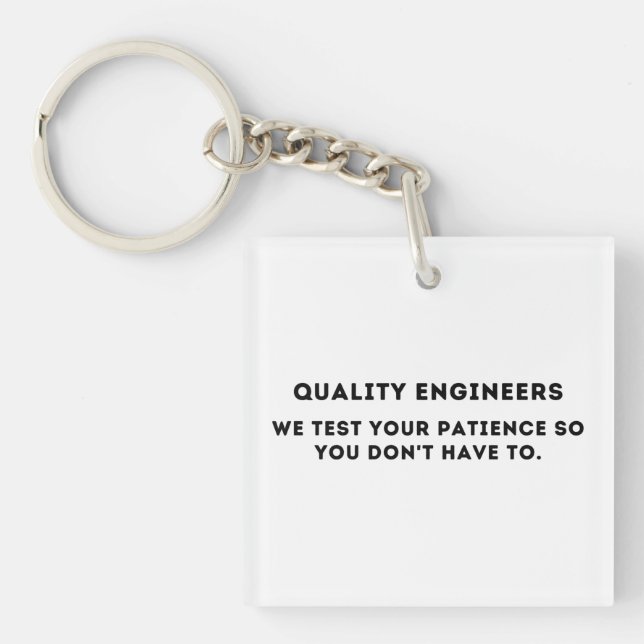 We test your patience, Funny Quality Engineer Keychain (Front)
