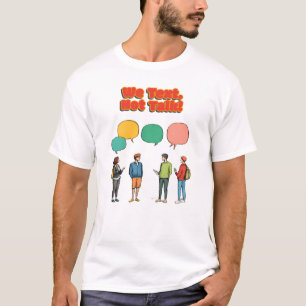 "We Text, Not Talk", a playful, Shy But Witty typo T-Shirt