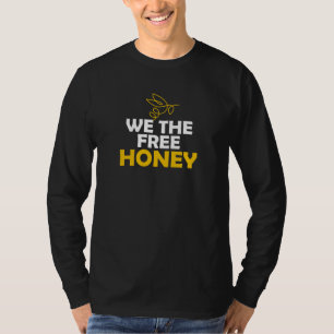 We The Free Honey Honeybee Beekeeper Bees T-Shirt