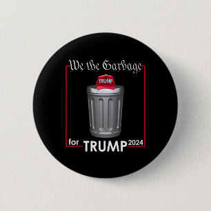 We The Garbyge For Trump 2024 Funny Garge Man Cost 2 Inch Round Button