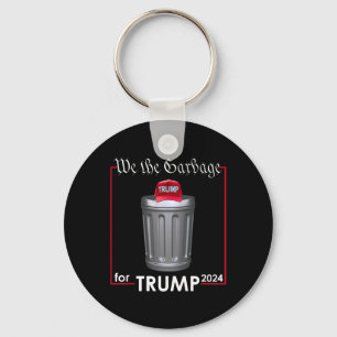 We The Garbyge For Trump 2024 Funny Garge Man Cost Keychain