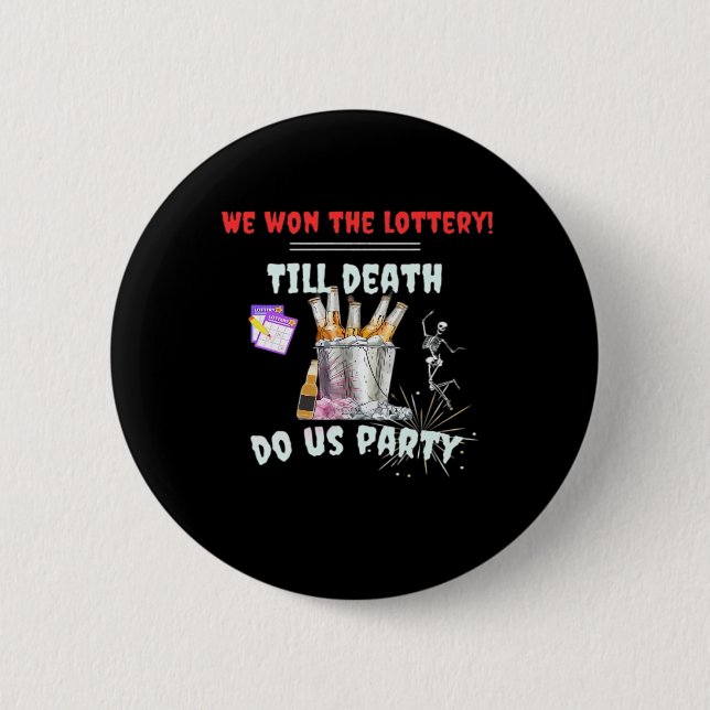 We The Lottery - Till Death Do Us Party 2 Inch Round Button (Front)