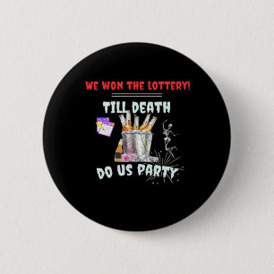 We The Lottery - Till Death Do Us Party 2 Inch Round Button