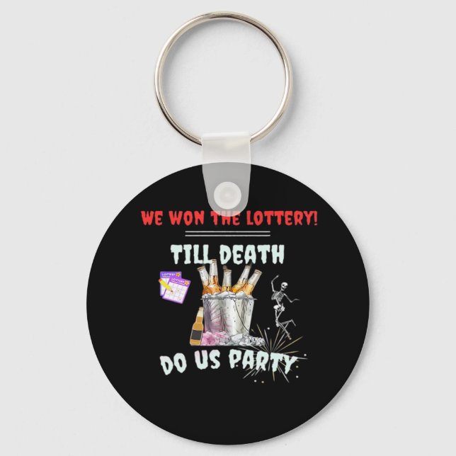 We The Lottery - Till Death Do Us Party Keychain (Front)