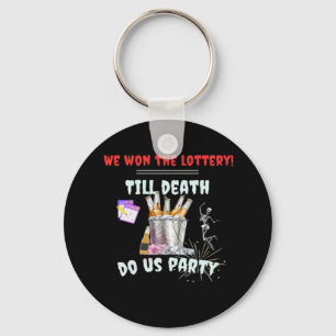 We The Lottery - Till Death Do Us Party Keychain
