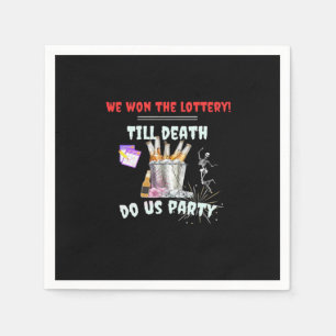 We The Lottery - Till Death Do Us Party Napkin