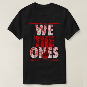 We The Ones Bold Tribal Red Support Design T-Shirt