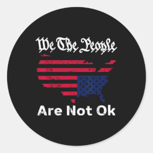 We The People Are Not Ok, Grunge Upside Down Ameri Classic Round Sticker