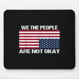 We The People Are Not Okay Flipped American Flag  Mouse Pad