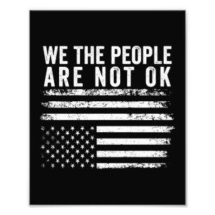 We The People Are Not Okay Flipped American Flag  Photo Print