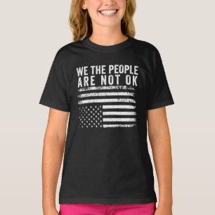 We The People Are Not Okay Flipped American Flag T-Shirt