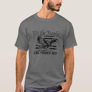 We The People Are Pissed Off America Eagle T-Shirt