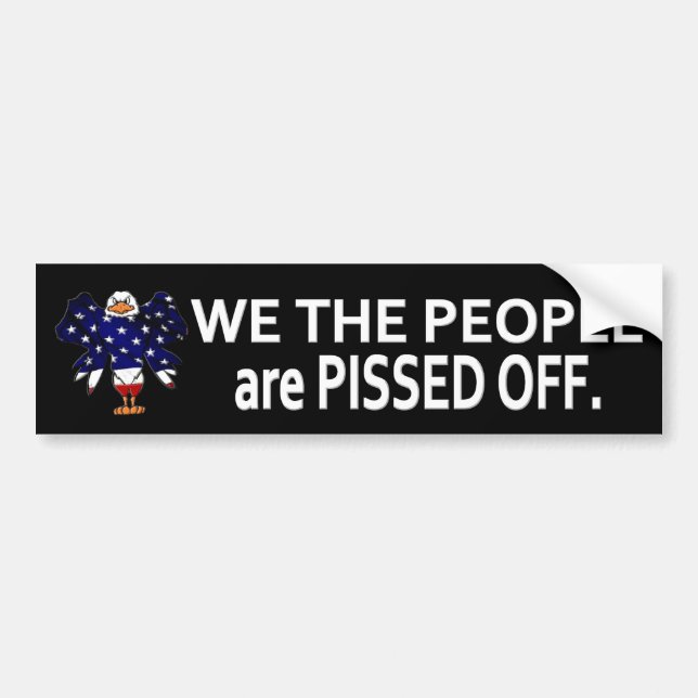 WE THE PEOPLE are PISSED OFF Bumper Sticker (Front)