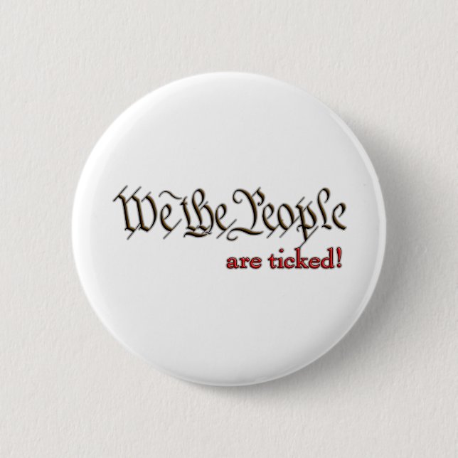 We the People... are ticked! 2 Inch Round Button (Front)