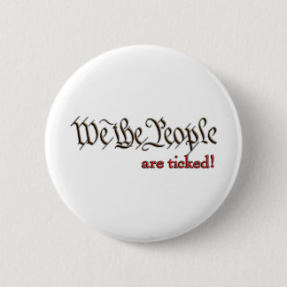 We the People... are ticked! 2 Inch Round Button