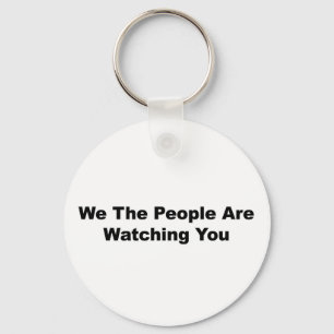 We The People Are Watching You Keychain