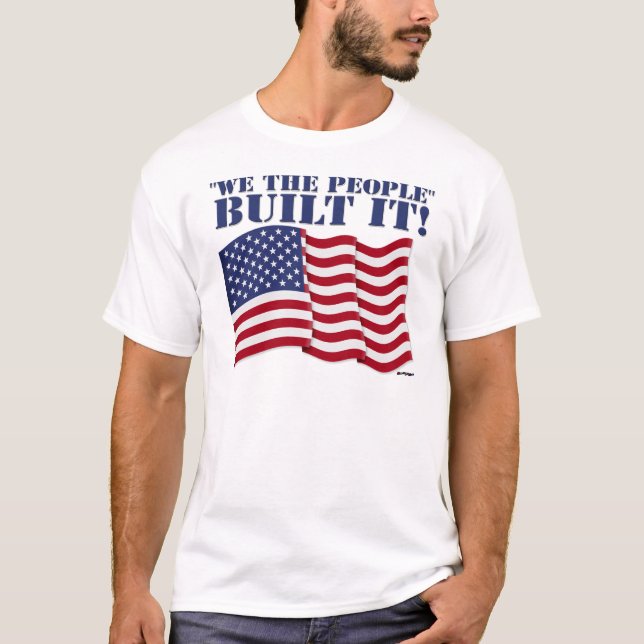 "WE THE PEOPLE" BUILT IT! T-Shirt (Front)