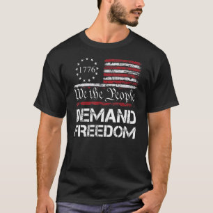 We The People Demand Freedom USA Flag Patriotic R T-Shirt
