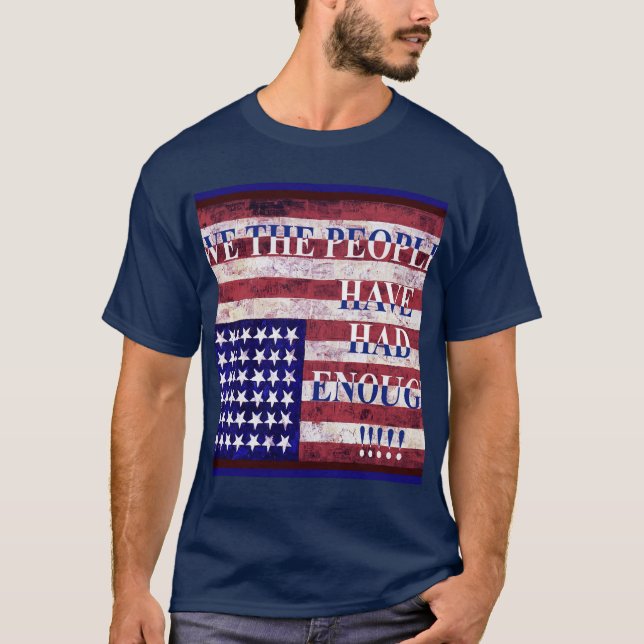 WE THE PEOPLE - HAVE HAD ENOUGH T-Shirt (Front)