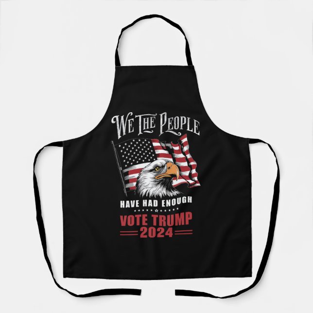 We The People Have Had Enough Vote Trump 2024  Apron (Front)