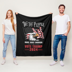 We The People Have Had Enough Vote Trump 2024  Fleece Blanket